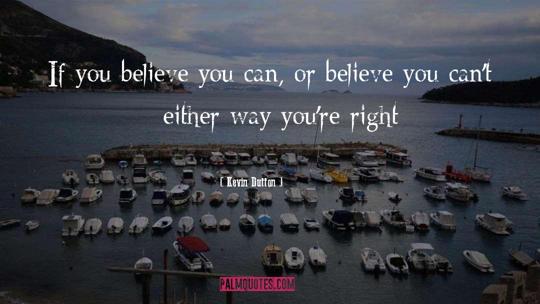 Believe You Can quotes by Kevin Dutton
