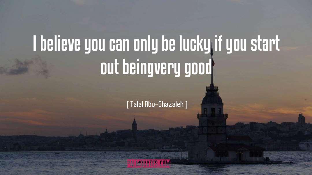 Believe You Can quotes by Talal Abu-Ghazaleh