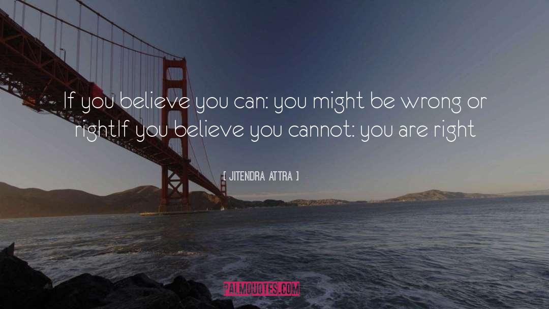 Believe You Can quotes by Jitendra Attra
