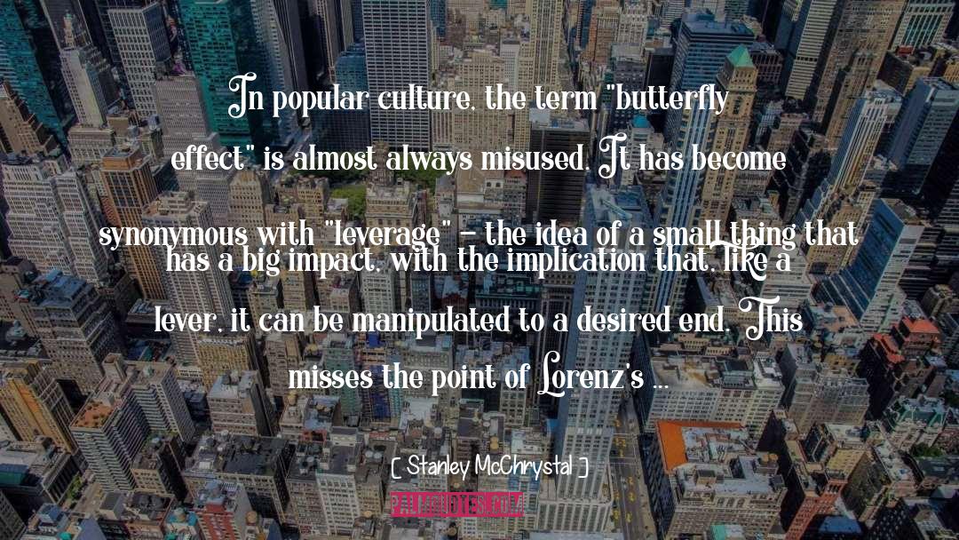 Believer Of Butterfly Effect quotes by Stanley McChrystal
