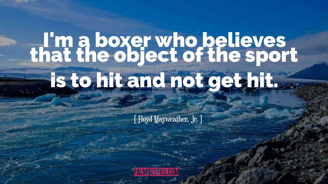 Believes quotes by Floyd Mayweather, Jr.