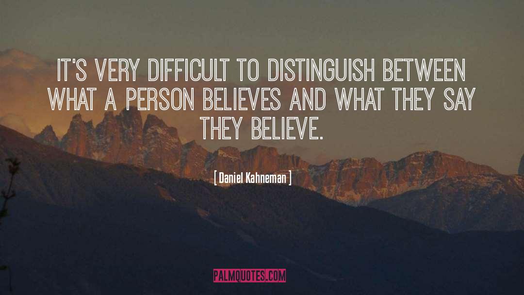 Believes quotes by Daniel Kahneman