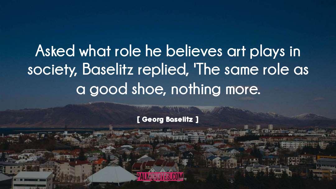 Believes quotes by Georg Baselitz