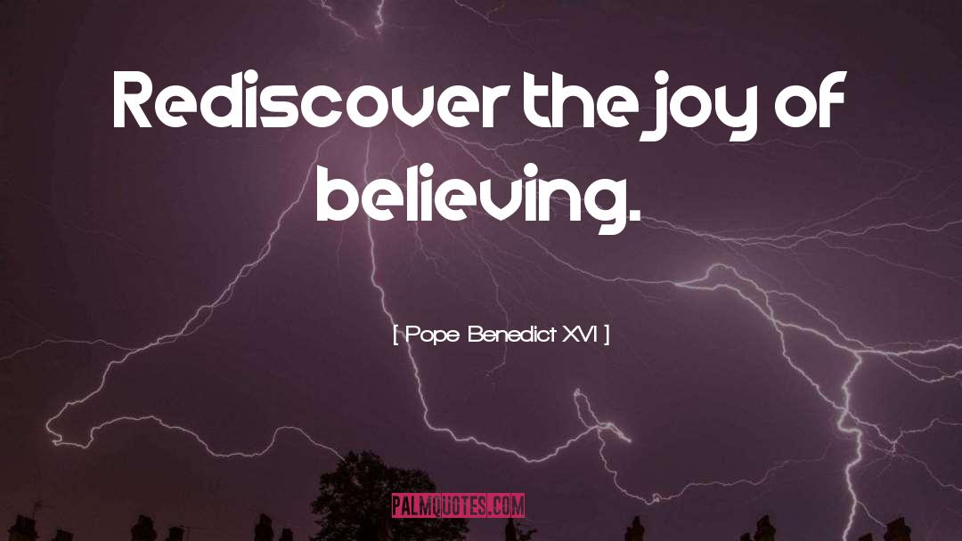Believing Believe quotes by Pope Benedict XVI