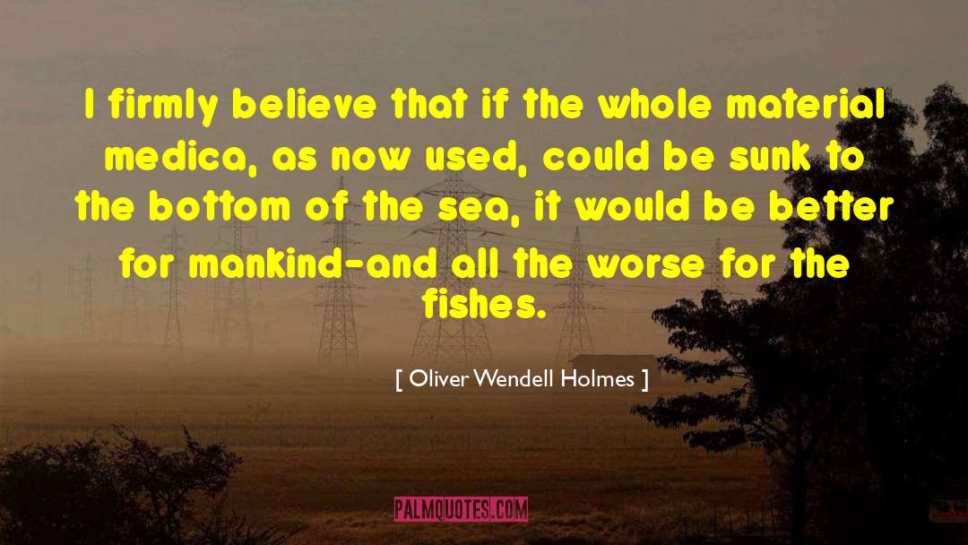 Believing Believe quotes by Oliver Wendell Holmes