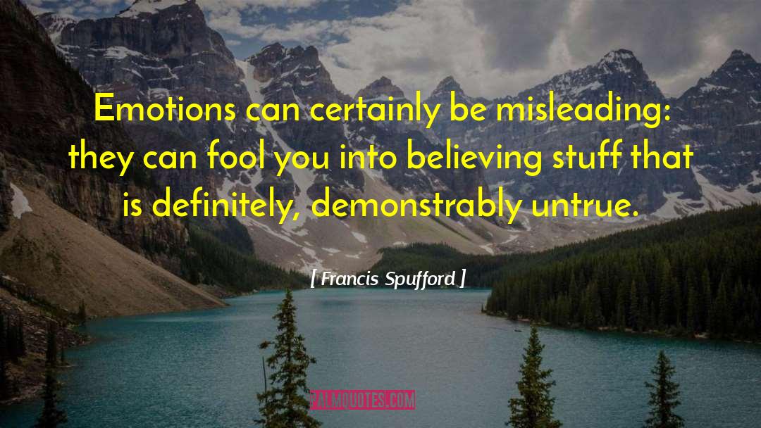 Believing Believe quotes by Francis Spufford
