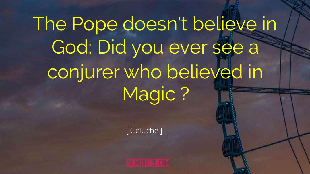 Believing Believe quotes by Coluche