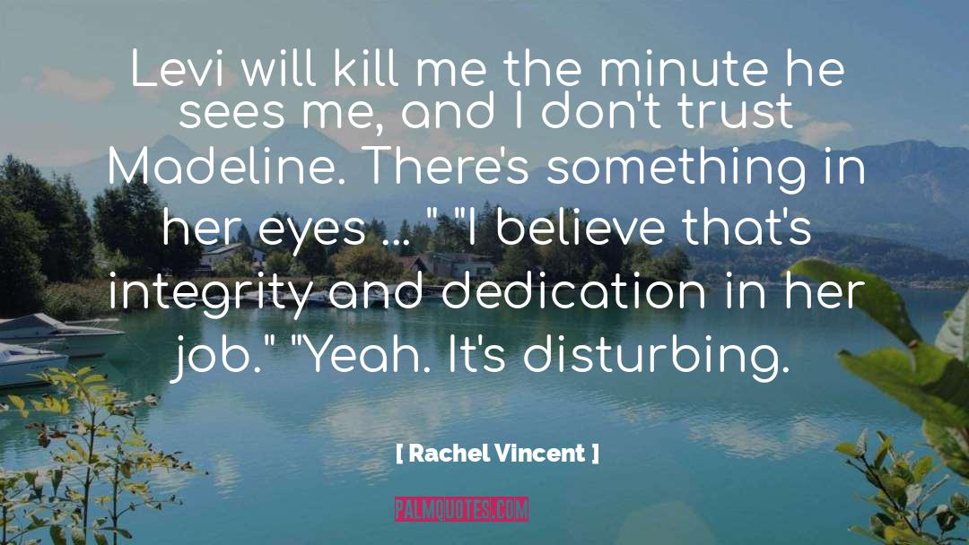 Believing Believe quotes by Rachel Vincent