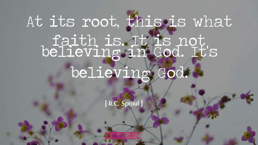 Believing God quotes by R.C. Sproul