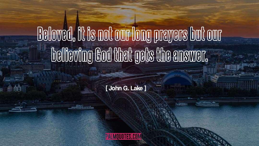 Believing God quotes by John G. Lake