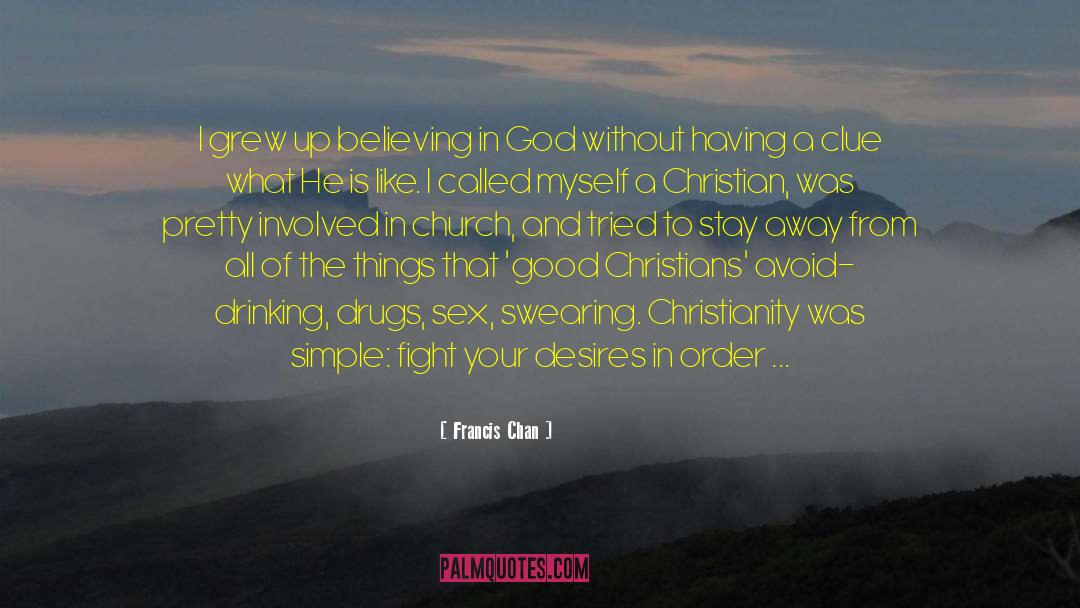 Believing In God quotes by Francis Chan