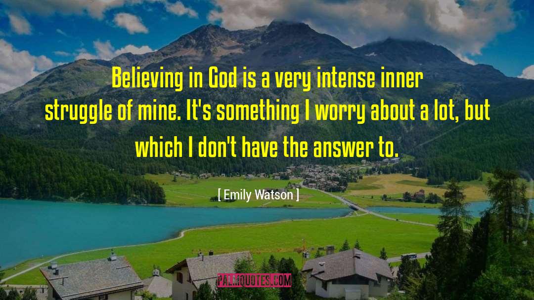 Believing In God quotes by Emily Watson