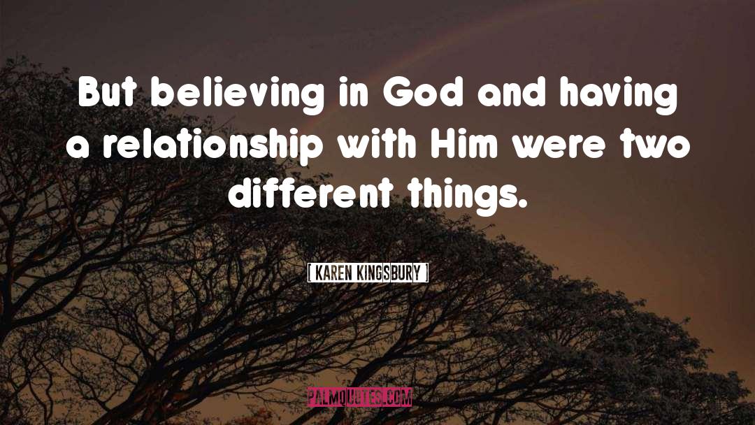 Believing In God quotes by Karen Kingsbury