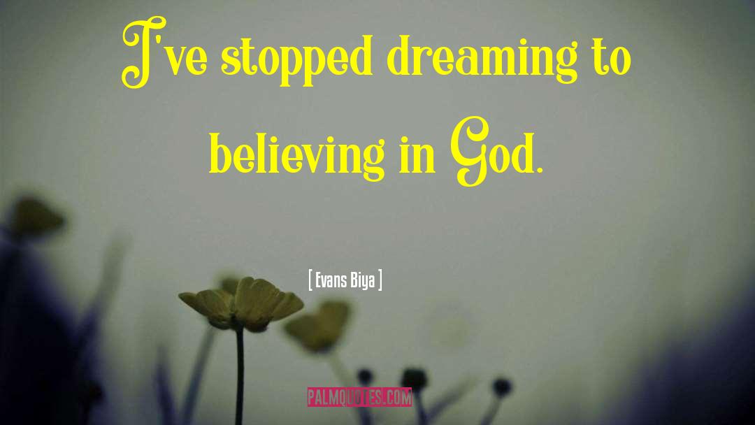 Believing In God quotes by Evans Biya