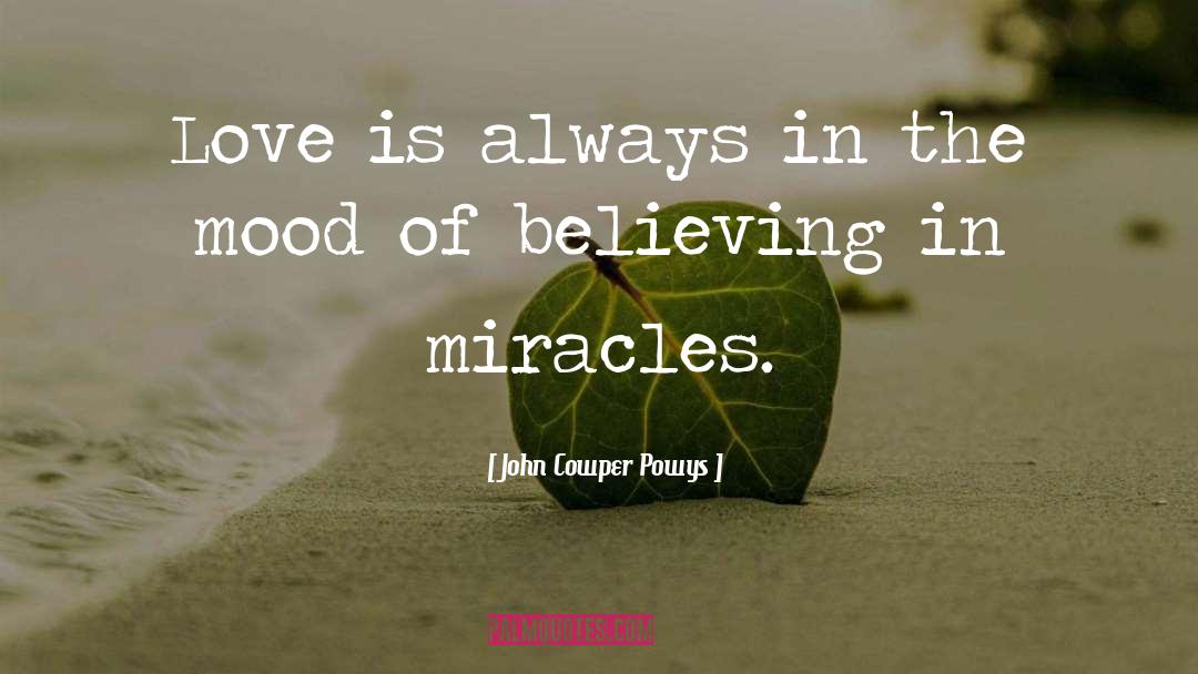 Believing In Miracles quotes by John Cowper Powys