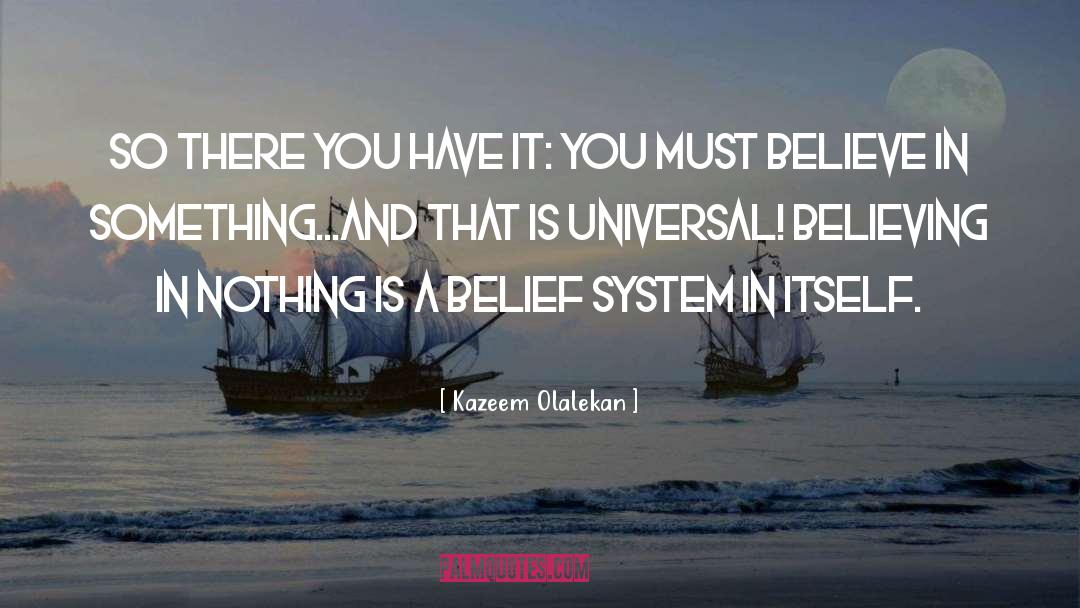 Believing In Nothing quotes by Kazeem Olalekan