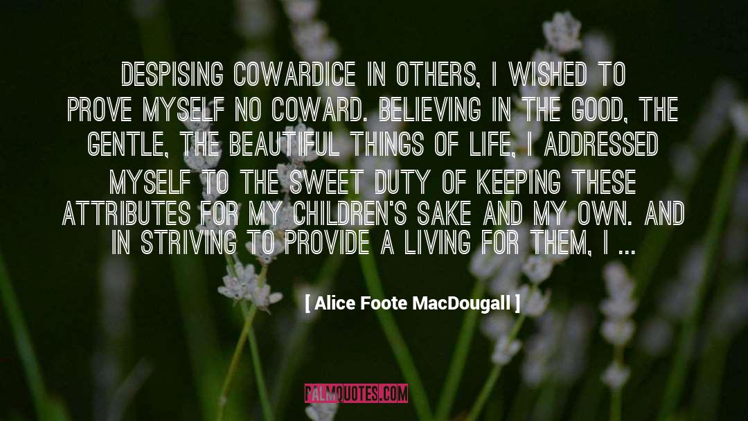 Believing In Nothing quotes by Alice Foote MacDougall