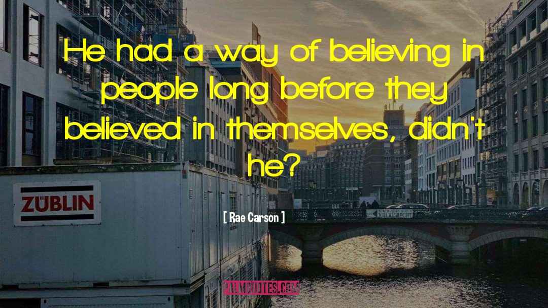 Believing In People quotes by Rae Carson