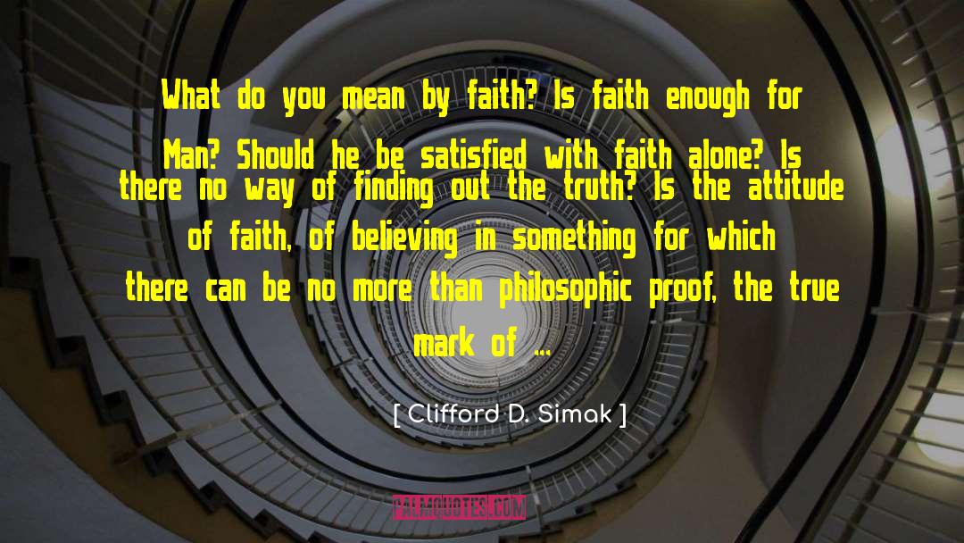 Believing In Something quotes by Clifford D. Simak