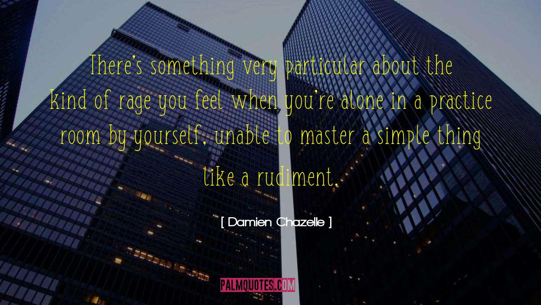 Believing In Something quotes by Damien Chazelle