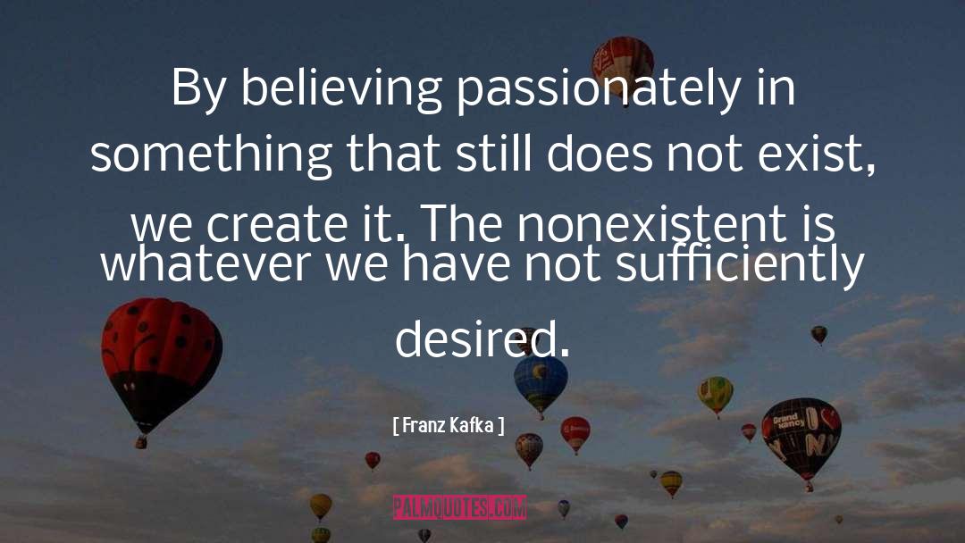 Believing In Something quotes by Franz Kafka