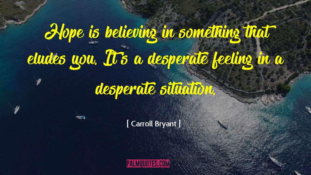 Believing In Something quotes by Carroll Bryant