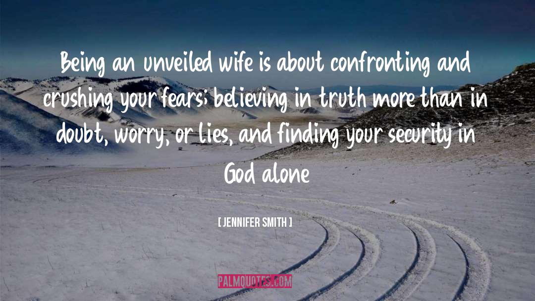 Believing In Truth quotes by Jennifer Smith