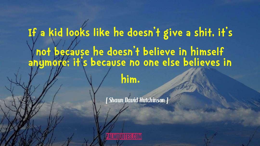 Believing In Yourself quotes by Shaun David Hutchinson