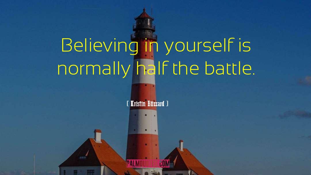 Believing In Yourself quotes by Kristin Blizzard