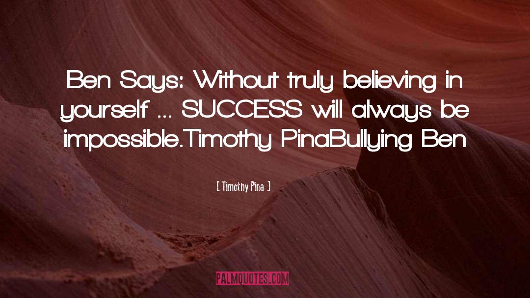 Believing In Yourself quotes by Timothy Pina