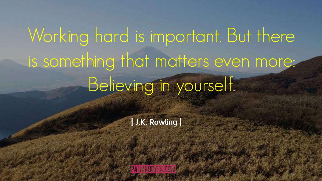 Believing In Yourself quotes by J.K. Rowling