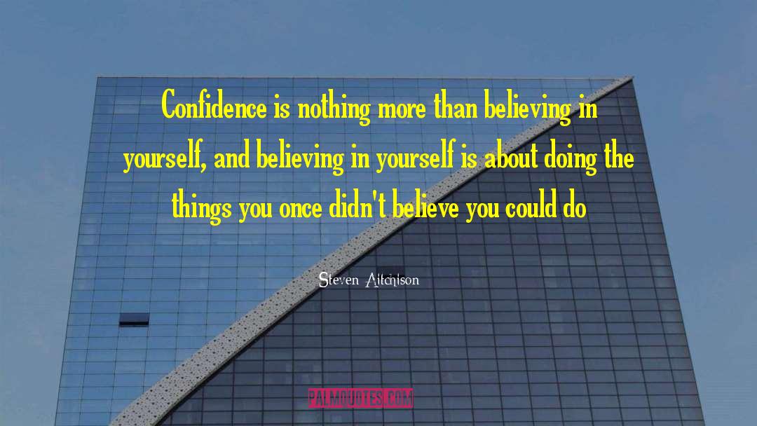 Believing In Yourself quotes by Steven Aitchison