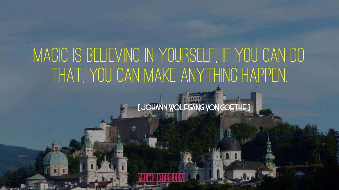 Believing In Yourself quotes by Johann Wolfgang Von Goethe