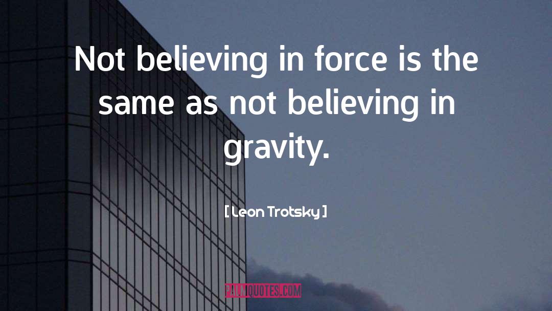 Believing quotes by Leon Trotsky