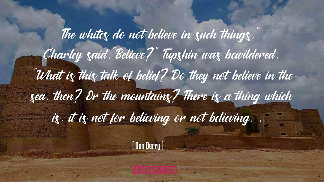 Believing quotes by Don Berry