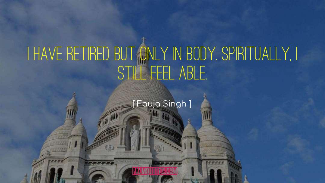 Belisle Body quotes by Fauja Singh