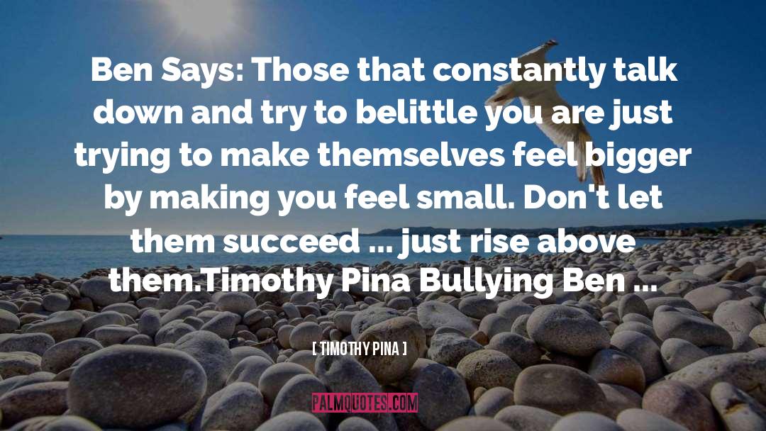 Belittle quotes by Timothy Pina