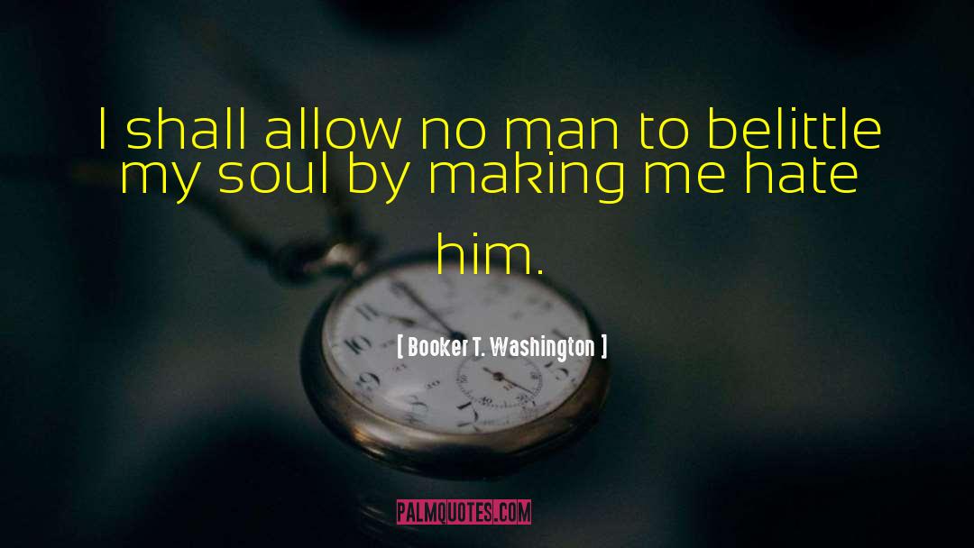 Belittle quotes by Booker T. Washington