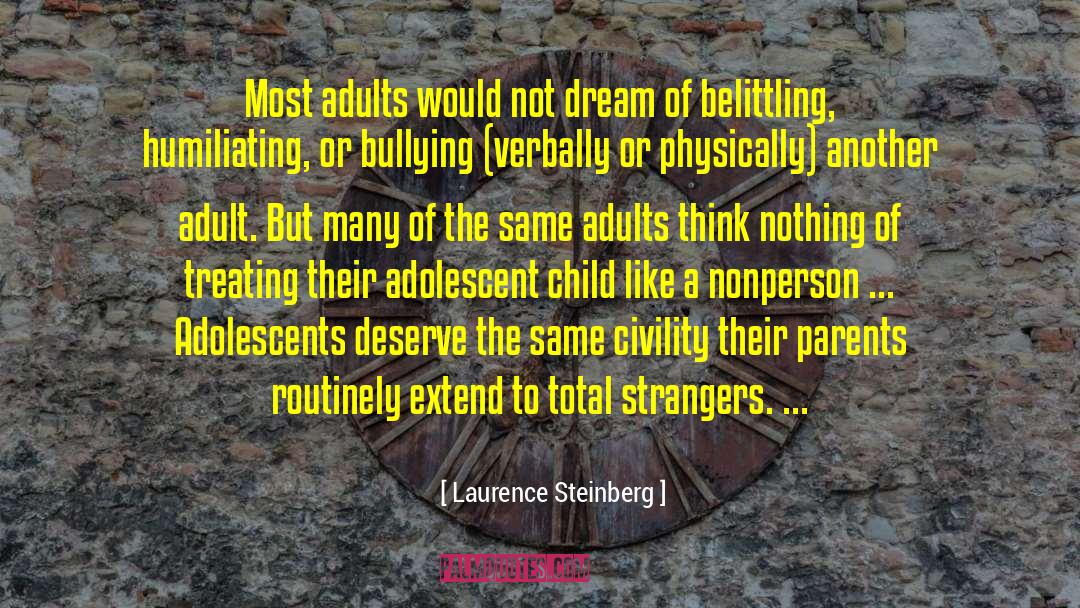 Belittle quotes by Laurence Steinberg