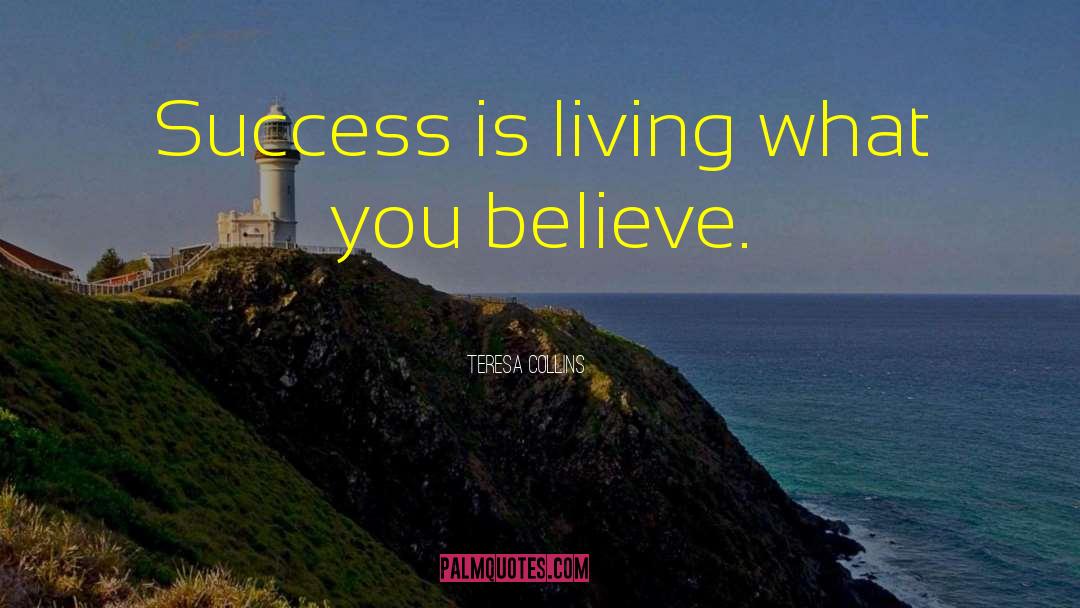 Belive In Yourself quotes by Teresa Collins