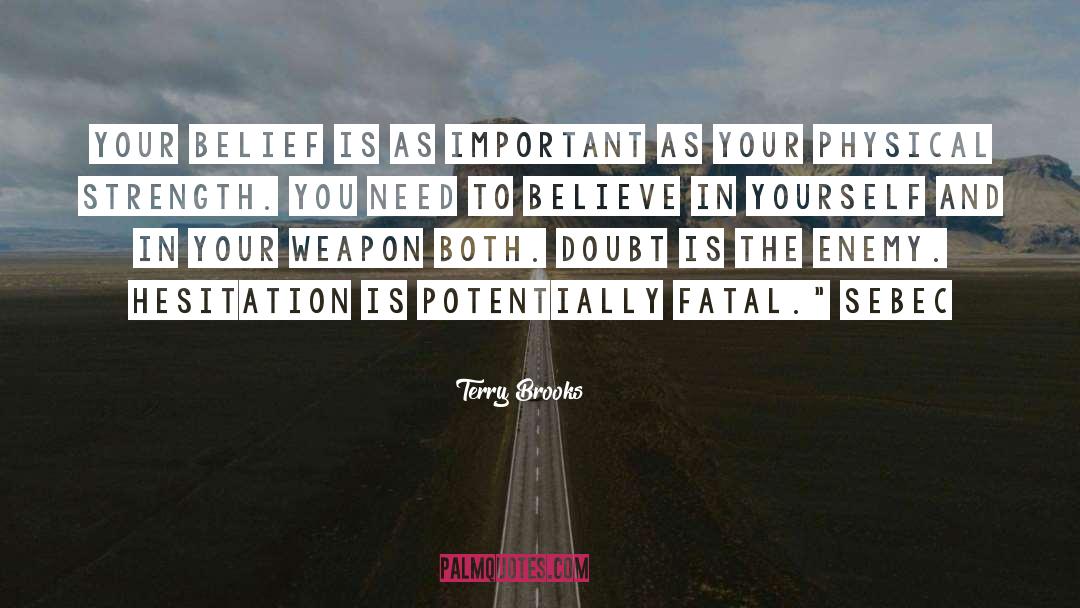 Belive In Yourself quotes by Terry Brooks