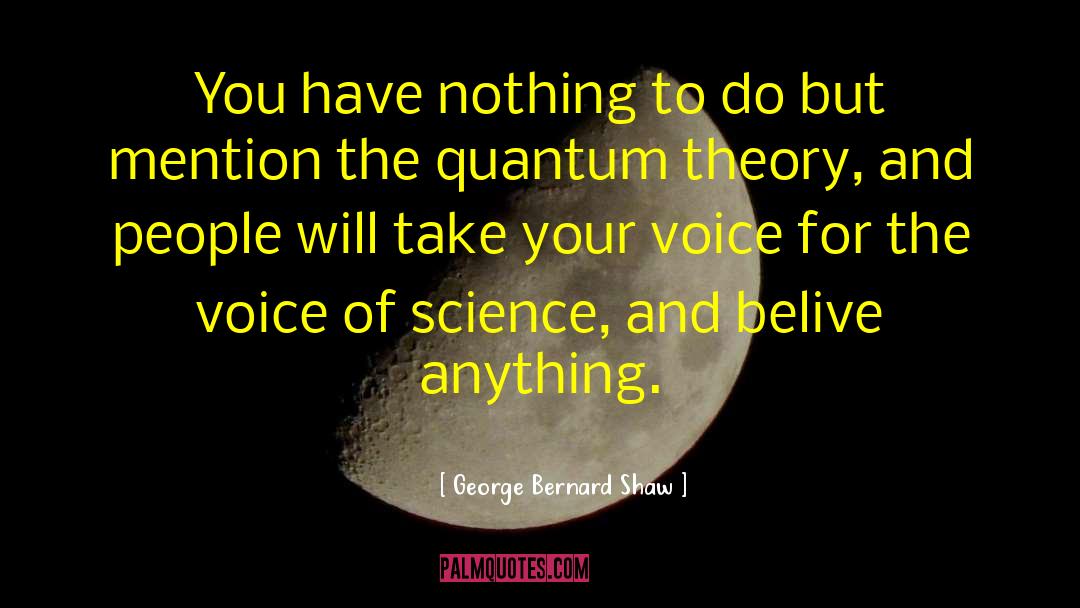 Belive quotes by George Bernard Shaw