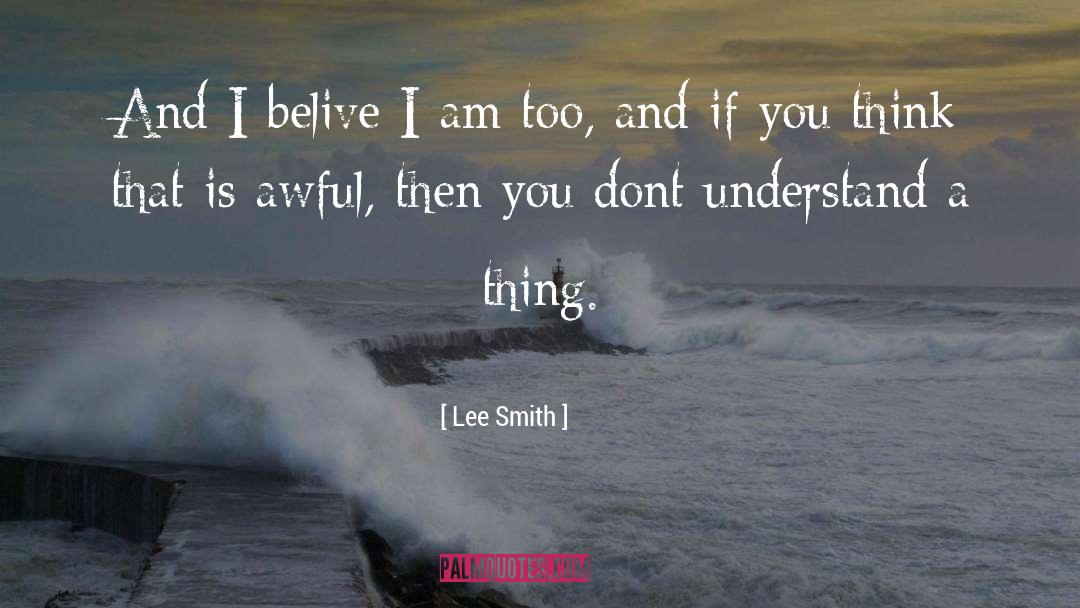 Belive quotes by Lee Smith