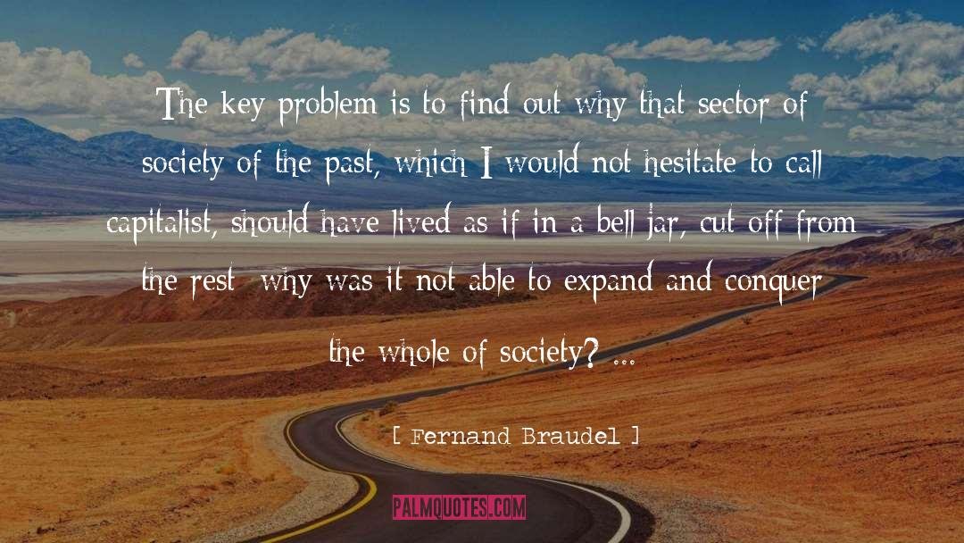 Bell Jar quotes by Fernand Braudel