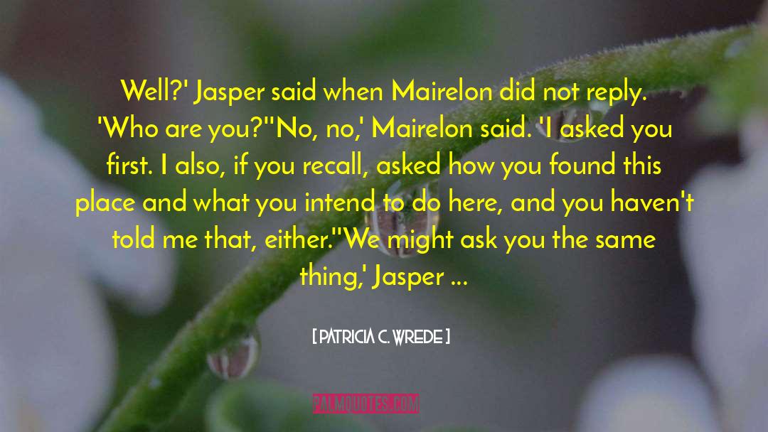 Bella To Jasper quotes by Patricia C. Wrede