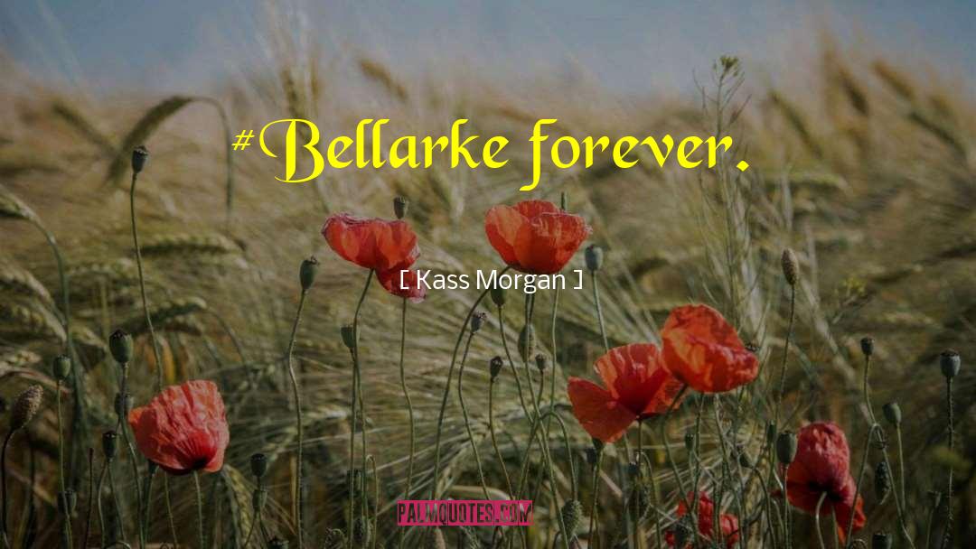 Bellarke quotes by Kass Morgan