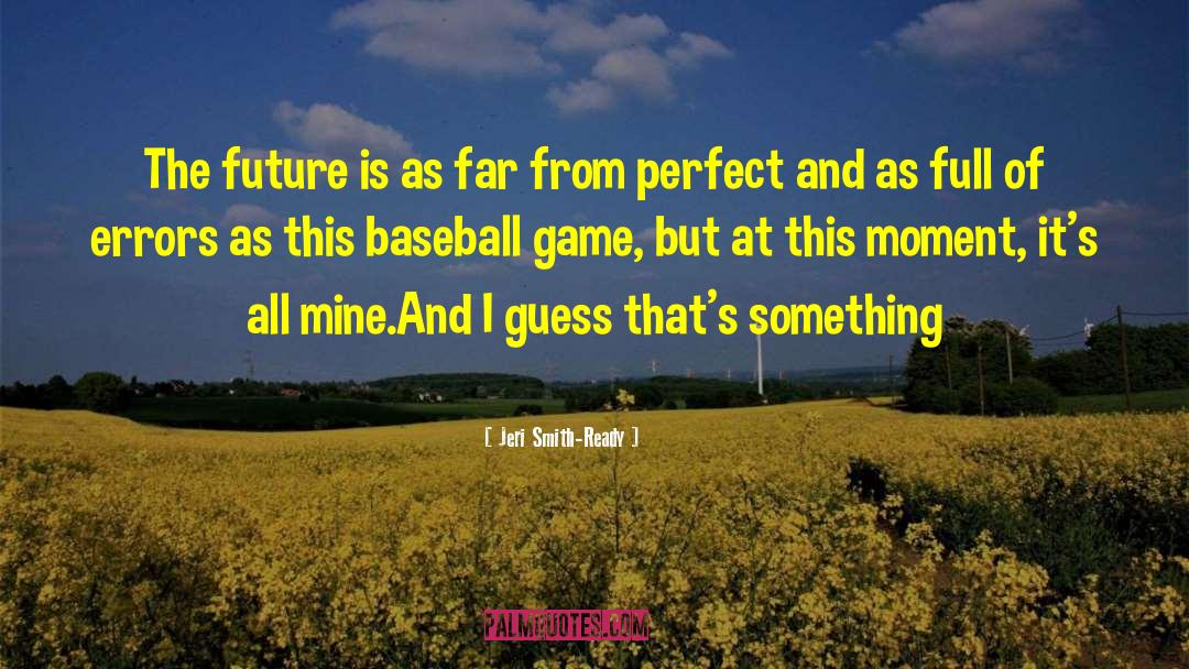 Belliard Baseball quotes by Jeri Smith-Ready