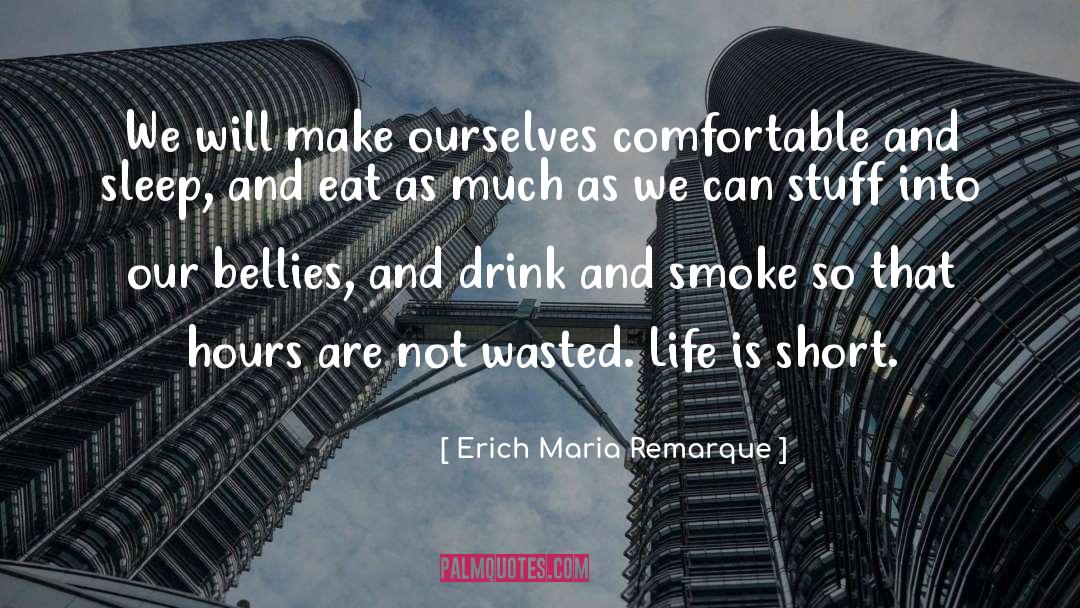 Bellies quotes by Erich Maria Remarque