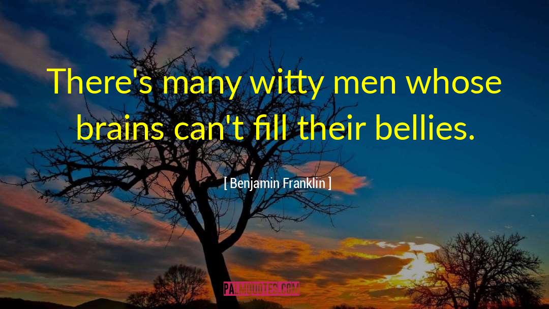 Bellies quotes by Benjamin Franklin