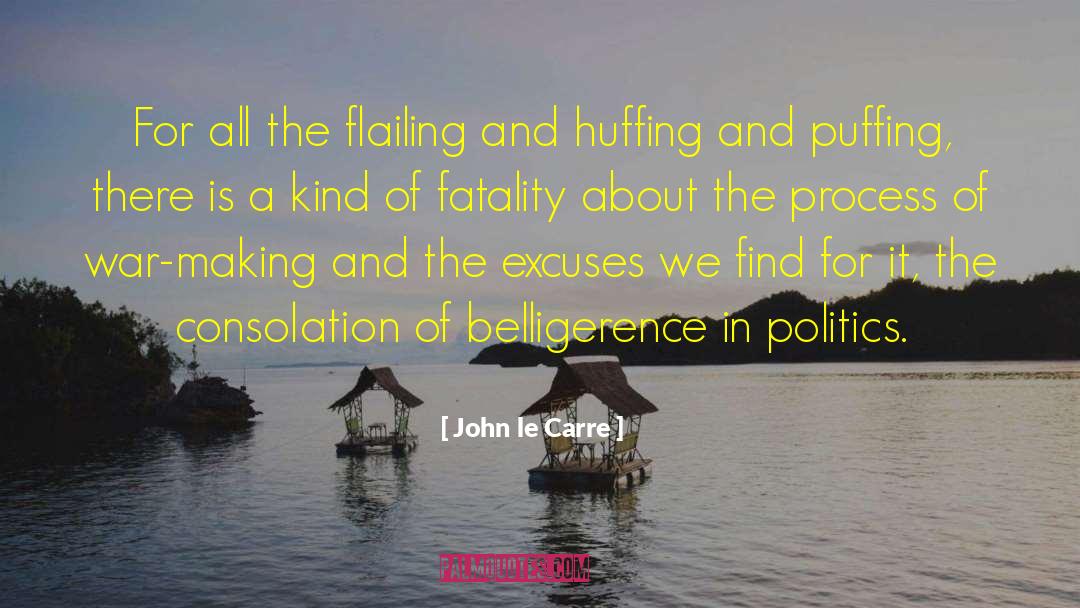 Belligerence quotes by John Le Carre